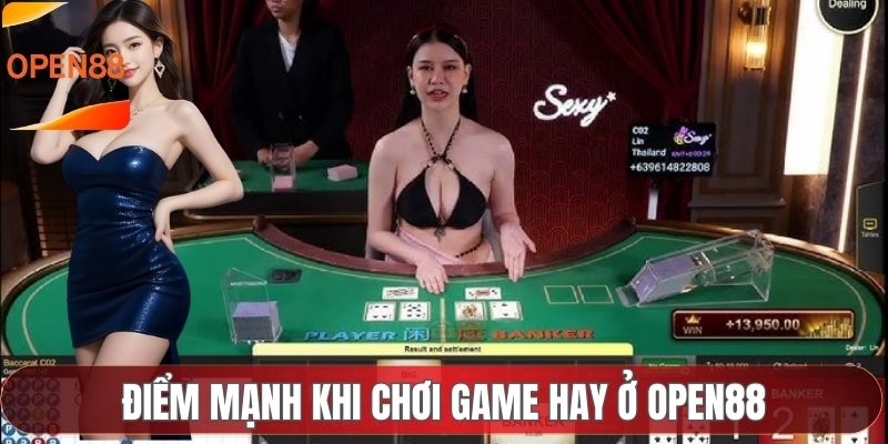 Điểm mạnh khi chơi game hay ở OPEN88